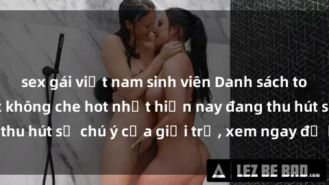sex gái việt nam sinh viên Danh sách top 10 bộ anime sex không che hot nhất hiện nay đang thu hút sự chú ý của giới trẻ, xem ngay để không bỏ lỡ!
