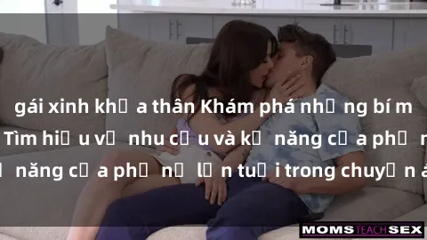 gái xinh khỏa thân Khám phá những bí mật về sex gái già: Tìm hiểu về nhu cầu và kỹ năng của phụ nữ lớn tuổi trong chuyện ái ấm