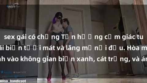 sex gái có chồng Tận hưởng cảm giác tuyệt vời của sex bãi biển tươi mát và lãng mạnổi đầu. Hòa mình vào không gian biển xanh, cát trắng, và ánh nắng mặt trời ấm áp.