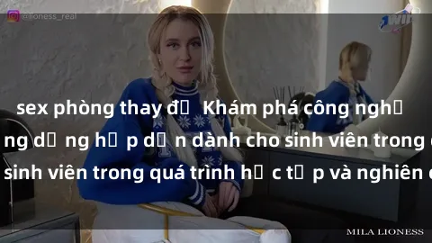 sex phòng thay đồ Khám phá công nghệ Java với những ứng dụng hấp dẫn dành cho sinh viên trong quá trình học tập và nghiên cứu