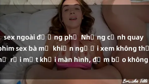 sex ngoài đường phố Những cảnh quay nóng bỏng trong phim sex bà mẹ khiến người xem không thể rời mắt khỏi màn hình, đảm bảo không làm bạn thất vọng!