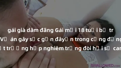 gái già dâm đãng Gái mới 18 tuổi bị trói và bị hiếp dâm: Vụ án gây sốc gần đâyến trong cộng đồng. Đây là một trường hợp nghiêm trọng đòi hỏi sự can thiệp mạnh mẽ từ phía công lý.