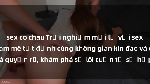 sex cô cháu Trải nghiệm mới lạ với sex phòng thay đồ: Đam mê tột đỉnh cùng không gian kín đáo và quyến rũ, khám phá sự lôi cuốn từ sự hấp dẫn của nơi này.
