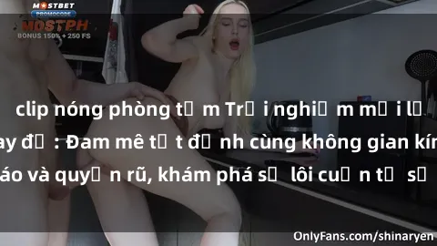 clip nóng phòng tắm Trải nghiệm mới lạ với sex phòng thay đồ: Đam mê tột đỉnh cùng không gian kín đáo và quyến rũ, khám phá sự lôi cuốn từ sự hấp dẫn của nơi này.