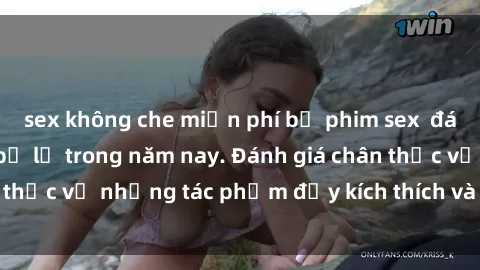 sex không che miễn phí bộ phim sex  đáng xem không thể bỏ lỡ trong năm nay. Đánh giá chân thực về những tác phẩm đầy kích thích và hấp dẫn này.