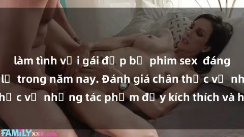 làm tình với gái đẹp bộ phim sex  đáng xem không thể bỏ lỡ trong năm nay. Đánh giá chân thực về những tác phẩm đầy kích thích và hấp dẫn này.
