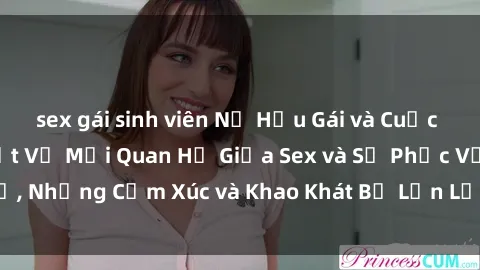 sex gái sinh viên Nữ Hầu Gái và Cuộc Sống Của Họ: Bí Mật Về Mối Quan Hệ Giữa Sex và Sự Phục Vụ, Những Cảm Xúc và Khao Khát Bị Lẫn Lộn Trong Lĩnh Vực Này.