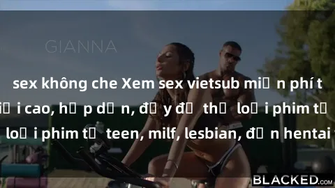sex không che Xem sex vietsub miễn phí tại nhà, độ phân giải cao, hấp dẫn, đầy đủ thể loại phim từ teen, milf, lesbian, đến hentai và jav.