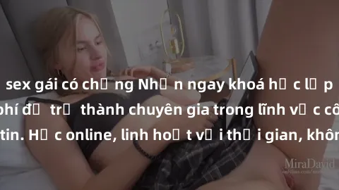 sex gái có chồng Nhận ngay khoá học lập trình Java miễn phí để trở thành chuyên gia trong lĩnh vực công nghệ thông tin. Học online, linh hoạt với thời gian, không giới hạn địa điểm. Đăng ký ngay!