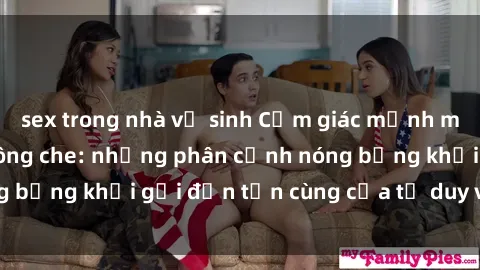 sex trong nhà vệ sinh Cảm giác mạnh mẽ với sex BDSM không che: những phân cảnh nóng bỏng khơi gợi đến tận cùng của tư duy và cơ thể.