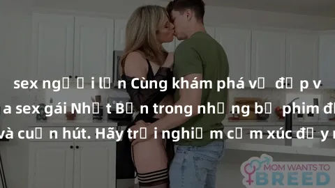 sex người lớn Cùng khám phá vẻ đẹp và sức gợi cảm của sex gái Nhật Bản trong những bộ phim đầy nghệ thuật và cuốn hút. Hãy trải nghiệm cảm xúc đầy mới mẻ và sống động từ những cảnh quay tinh tế và quy