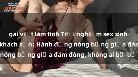 gái việt làm tình Trải nghiệm sex sinh viên sôi động trong khách sạn: Hành động nóng bỏng giữa đám đông, không ai bị bỏ lỡ