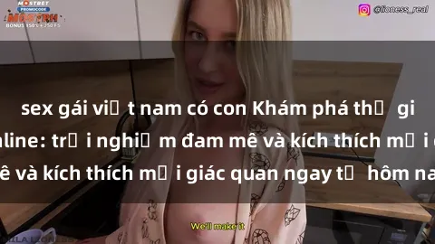 sex gái việt nam có con Khám phá thế giới mới của sex online: trải nghiệm đam mê và kích thích mọi giác quan ngay từ hôm nay!