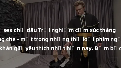 sex chị dâu Trải nghiệm cảm xúc thăng hoa với jav SM không che - một trong những thể loại phim người lớn được khán giả yêu thích nhất hiện nay. Đảm bảo đem lại sự hấp dẫn, kích thích tối đa cho người 