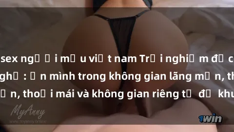 sex người mẫu việt nam Trải nghiệm độc đáo tại sex nhà nghỉ: ẩn mình trong không gian lãng mạn, thoải mái và không gian riêng tư để khuấy động tình ái.