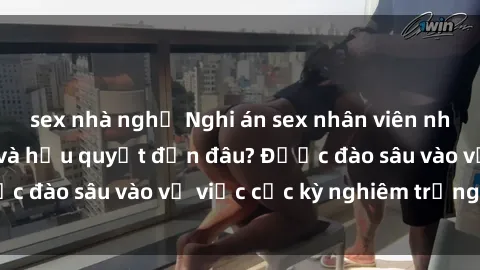 sex nhà nghỉ Nghi án sex nhân viên nhà hàng: Hậu quả và hậu quyết đến đâu? Được đào sâu vào vụ việc cực kỳ nghiêm trọng này.