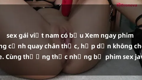 sex gái việt nam có bầu Xem ngay phim sex jav HD với những cảnh quay chân thực, hấp dẫn không che. Cùng thưởng thức những bộ phim sex jav HD hot nhất hiện nay!